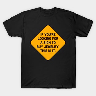 Here's a Sign to Buy Jewelry T-Shirt